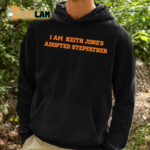 I Am Keith Jones Adopted Stepfather Shirt