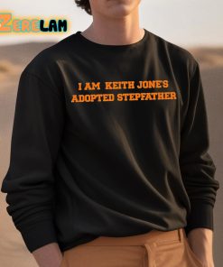 I Am Keith Jones Adopted Stepfather Shirt 3 1