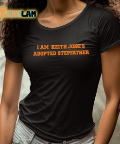 I Am Keith Jones Adopted Stepfather Shirt 4 1