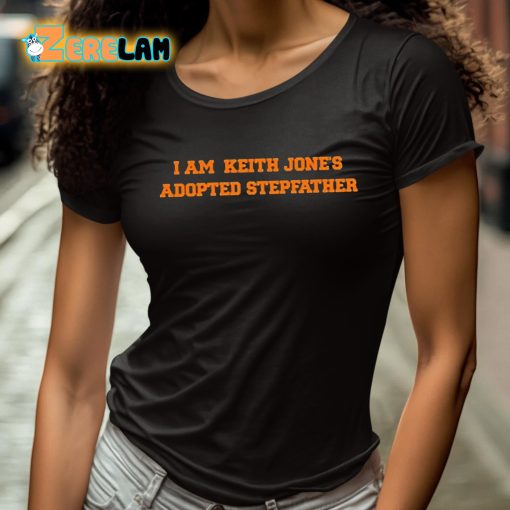 I Am Keith Jones Adopted Stepfather Shirt