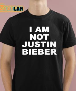 I Am Not Justin Bieber Shirt 1 1