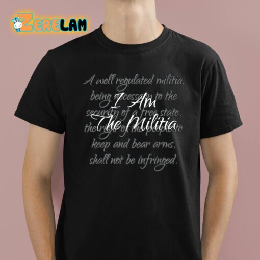 I Am The Militia Shirt