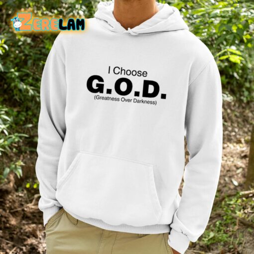 I Choose God Greatness Over Darkness Shirt