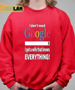 I Dont Need Google I Got A Wife That Knows Everything Shirt 5 1