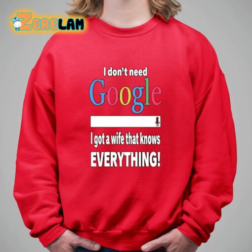 I Don’t Need Google I Got A Wife That Knows Everything Shirt