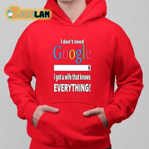 I Don’t Need Google I Got A Wife That Knows Everything Shirt