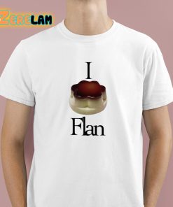 I Flan Flan Shirt 1 1
