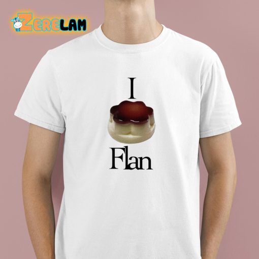 I Flan Flan Shirt