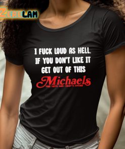 I Fuck Loud As Hell If You Dont Like It Get Out Of This Michaels Shirt 4 1