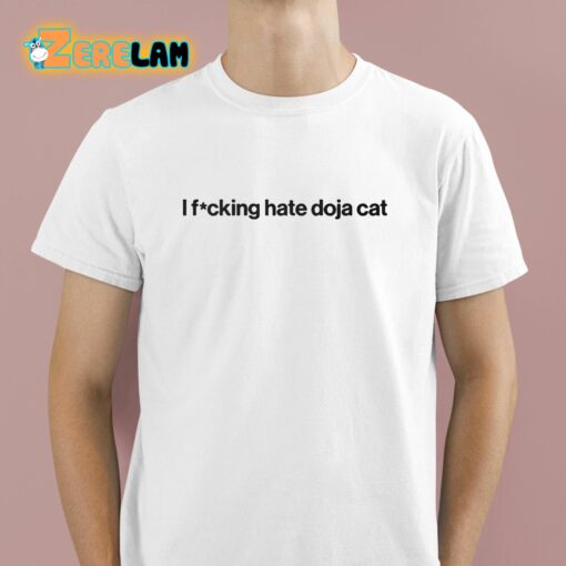 I Fucking Hate Doja Cat Shirt