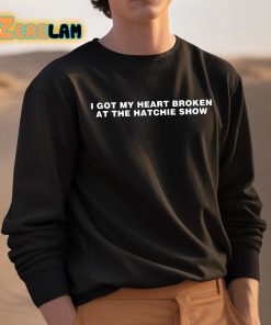 I Got My Heart Broken At The Hatchie Show Shirt 3 1