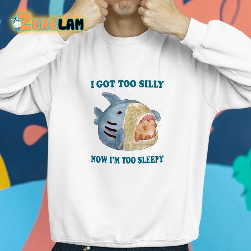 I Got Too Silly Now I’m Too Sleepy Shirt