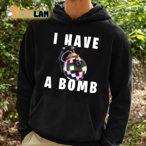 I Have A Bomb Shirt