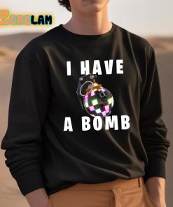 I Have A Bomb Shirt 3 1