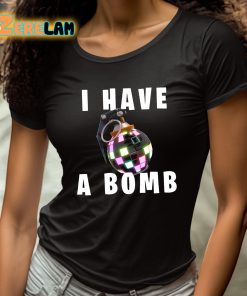 I Have A Bomb Shirt 4 1