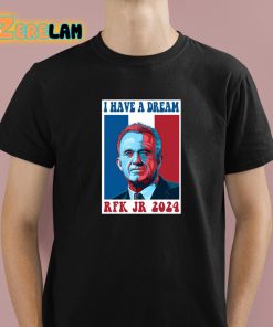 I Have A Dream Rfk Jr 2024 Shirt 1 1