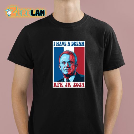 I Have A Dream Rfk Jr 2024 Shirt