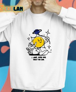 I Have More Gas Than The Sun Shirt 8 1