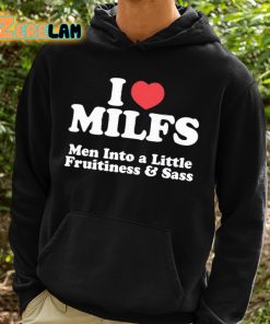 I Heart Milfs Men Into A Little Fruitiness And Sass Shirt 2 1