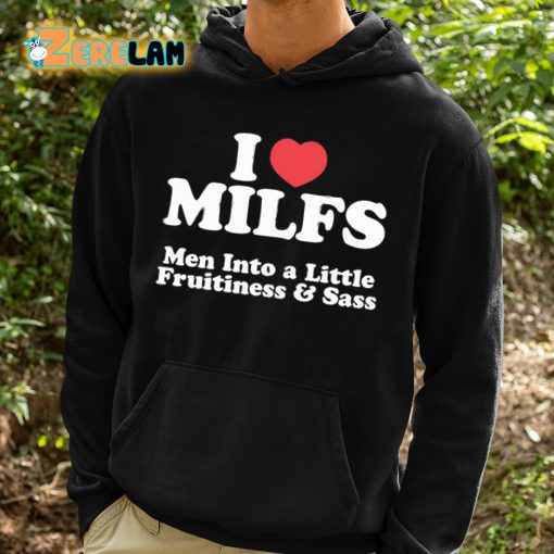 I Heart Milfs Men Into A Little Fruitiness And Sass Shirt