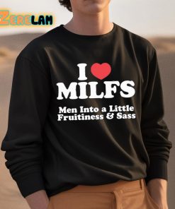 I Heart Milfs Men Into A Little Fruitiness And Sass Shirt 3 1