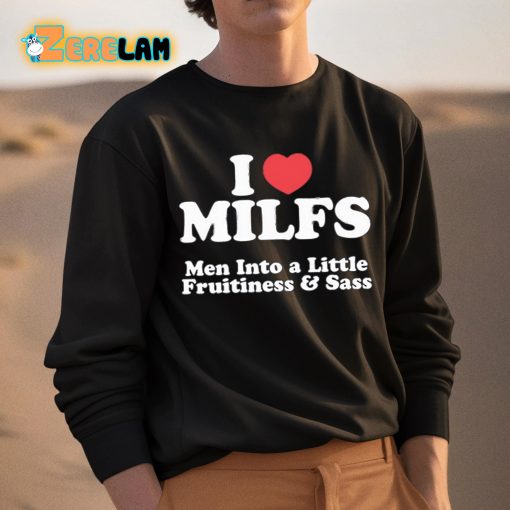 I Heart Milfs Men Into A Little Fruitiness And Sass Shirt