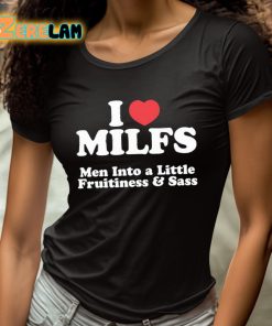 I Heart Milfs Men Into A Little Fruitiness And Sass Shirt 4 1