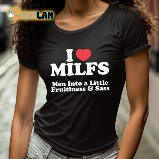 I Heart Milfs Men Into A Little Fruitiness And Sass Shirt