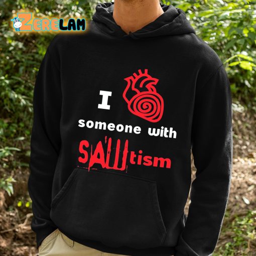 I Heart Someone With Sawtism Shirt