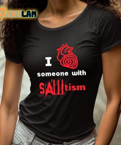 I Heart Someone With Sawtism Shirt 4 1