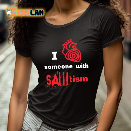 I Heart Someone With Sawtism Shirt