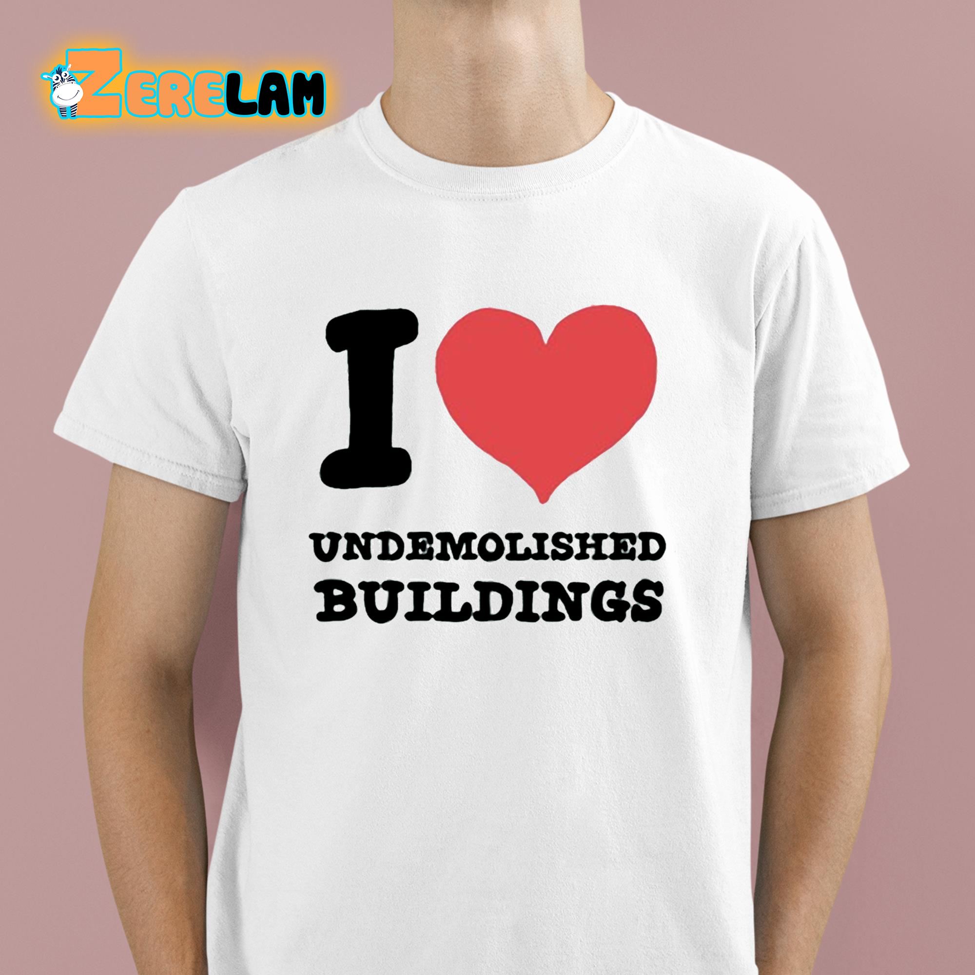 I Heart Undemolished Buildings Shirt 1 1