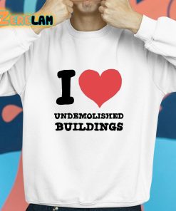 I Heart Undemolished Buildings Shirt 8 1