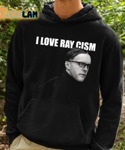 I Love Ray Cism Shirt 2 1