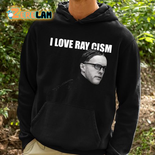 I Love Ray Cism Shirt