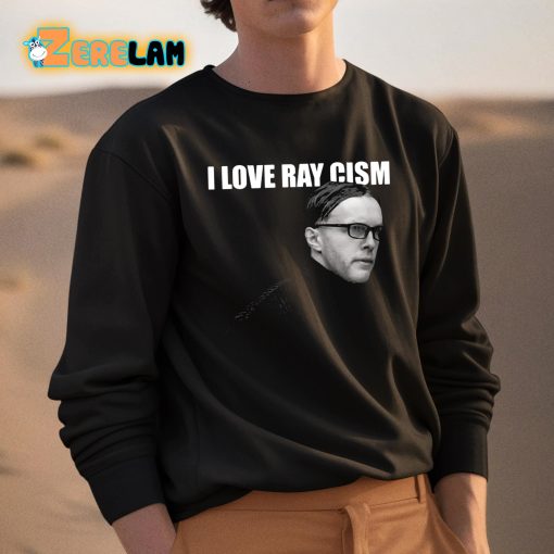 I Love Ray Cism Shirt