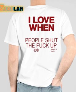 I Love When People Shut The Fuck Up Shirt 3 1