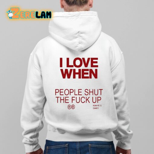 I Love When People Shut The Fuck Up Shirt