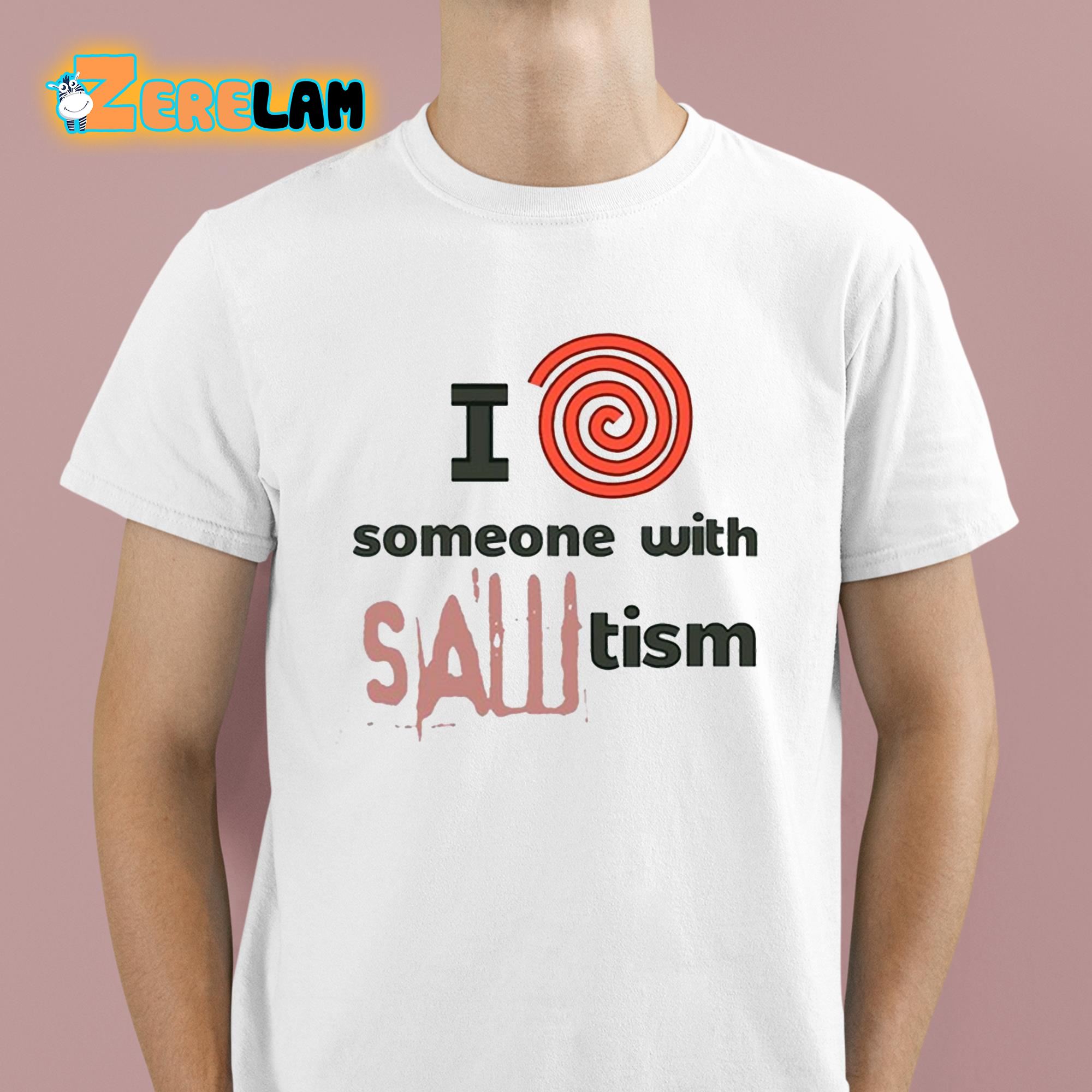 I Spiral Heart Someone With Sawtism Shirt 1 1