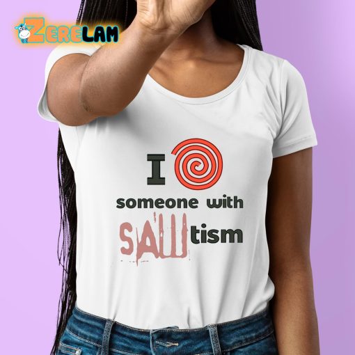 I Spiral Heart Someone With Sawtism Shirt