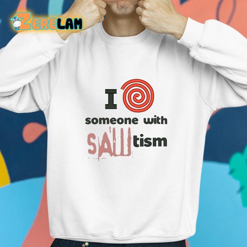 I Spiral Heart Someone With Sawtism Shirt