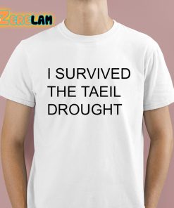 I Survived The Taeil Drought Shirt