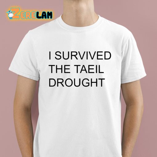 I Survived The Taeil Drought Shirt