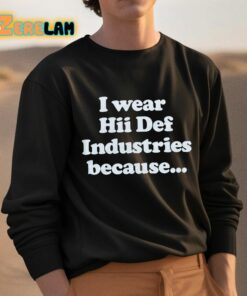 I Wear Hii Def Industries Because Shirt 3 1