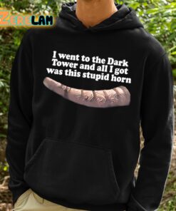 I Went To The Dark Tower And All I Got Was This Stupid Horn Shirt 2 1