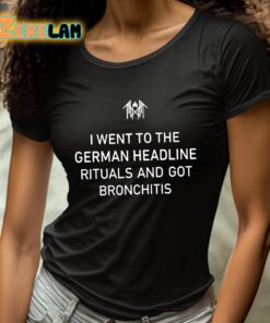 I Went To The German Headline Rituals And Got Bronchitis Shirt 4 1