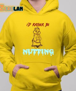 Id Rather Be Nutting Shirt