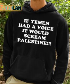 If Yemen Had A Voice It Would Scream Palestine Shirt 2 1