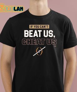 If You Cant Beat Us Cheat Us Shirt 1 1