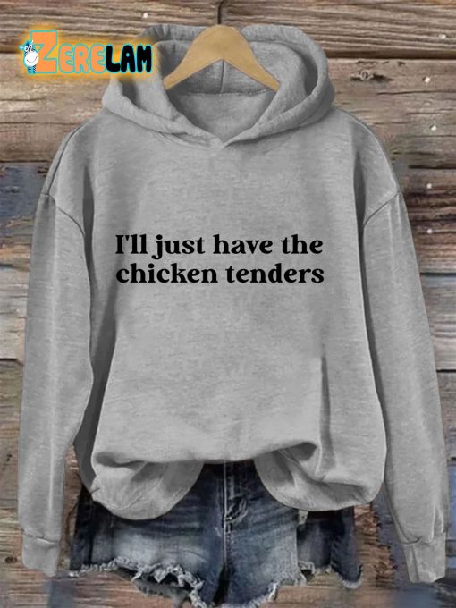 I’ll Just Have The Chicken Tenders Hoodie